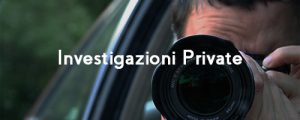 Investigazioni private, investigatore privato roma