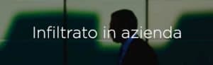 Infiltrato in azienda